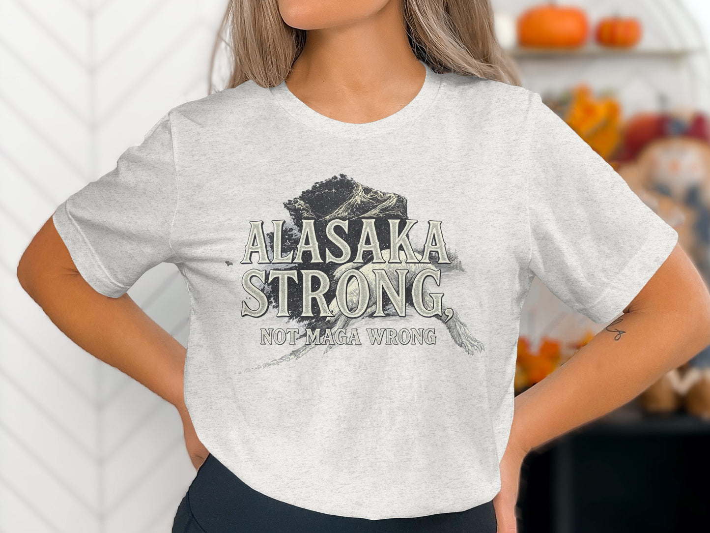 ALASKA STRONG NOT MAGA WRONG statement t-shirt product type