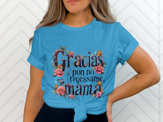 Gracias Pon No Regresesame Mama T-shirt product