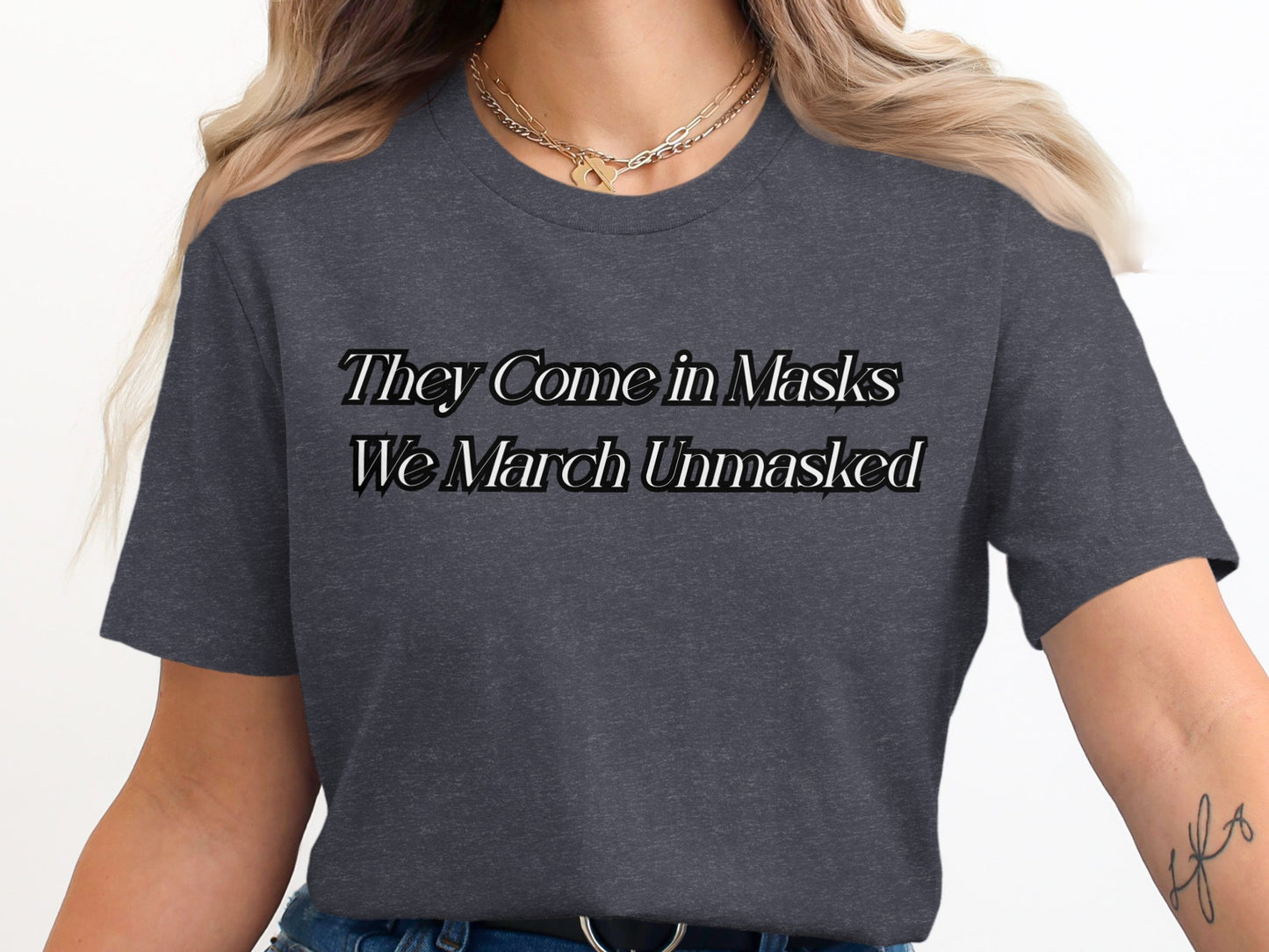 They Come in Masks We March Unmasked Shirt product type