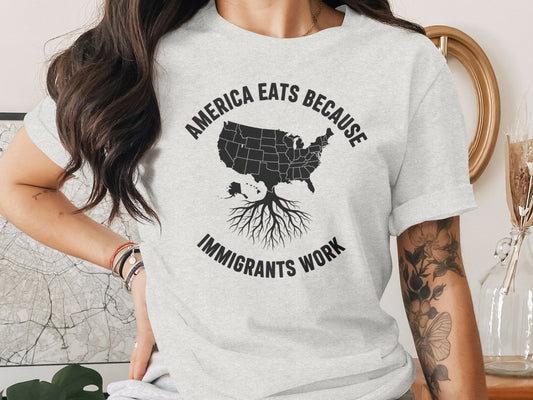 America Eats Because Immigrants Work Shirt product type