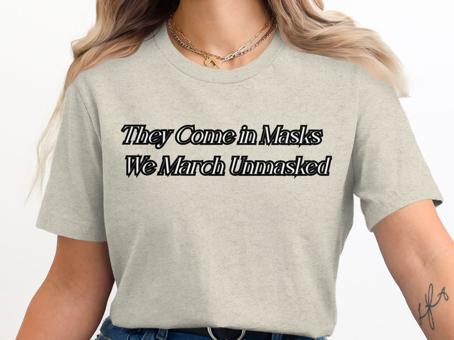 They Come In Masks We March Unmasked T-shirt product
