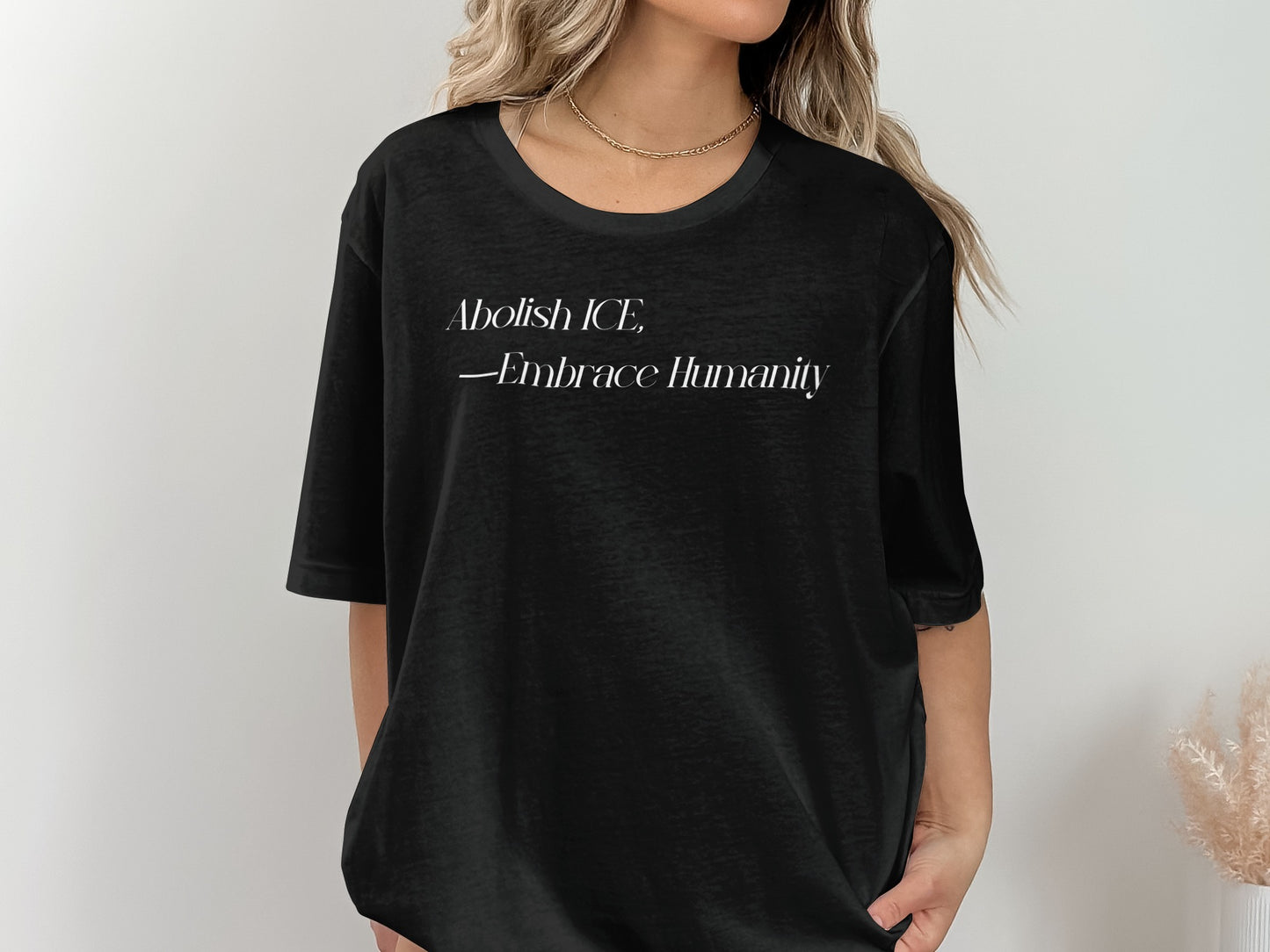 Abolish ICE Embrace Humanity Statement T-shirt product type