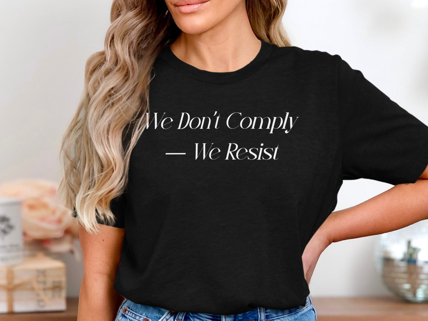We Don't Comply We Resist Statement T-Shirt Product