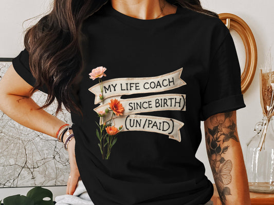 My Life Coach Since Birth Graphic Shirt product