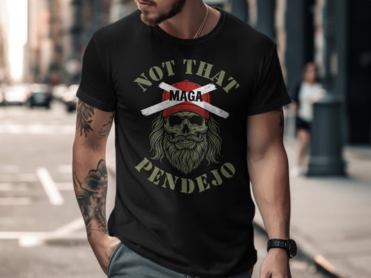 Black t-shirt with "NOT THAT PENDEJO" text and skull graphic.