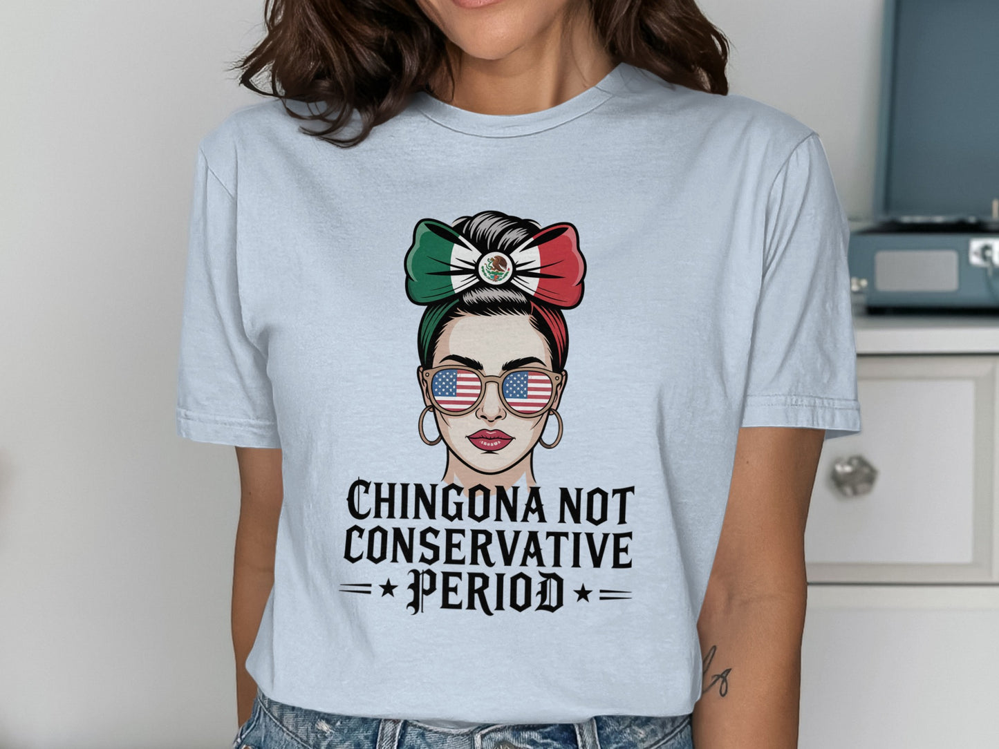 Chingona Not Conservative Period Statement T-Shirt
