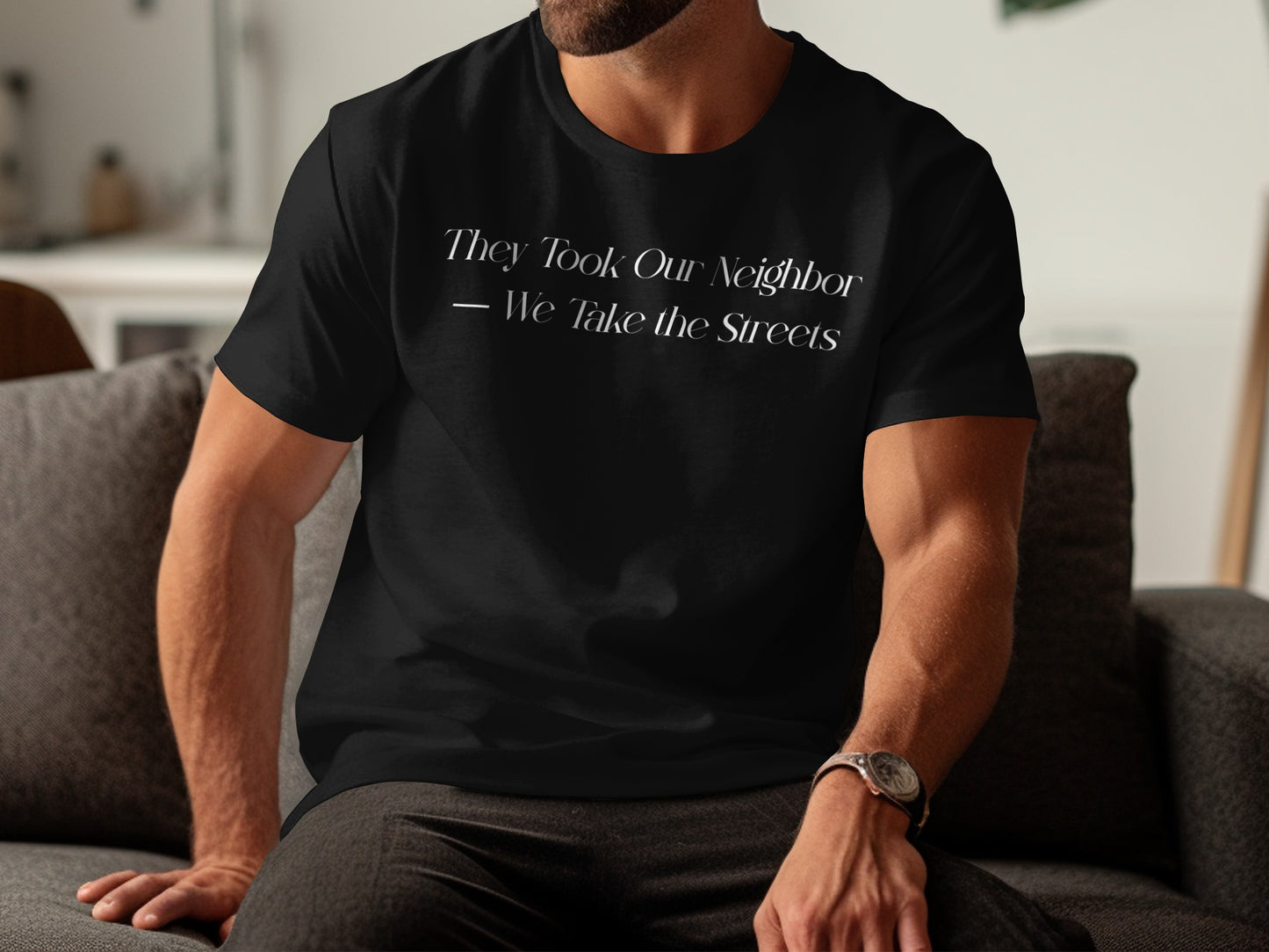 They Took Our Neighbor We Take the Streets T-shirt product