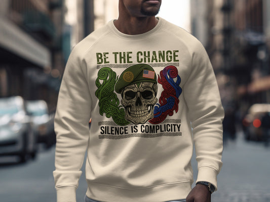Be the Change Silence is Complicity Sweatshirt