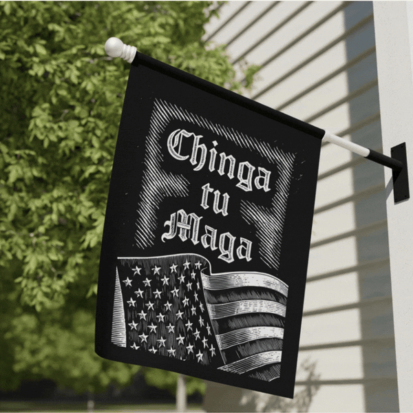 protest flag, Chinga tu maga garden flag