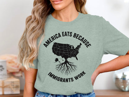 America Eats Because Immigrants Work graphic product