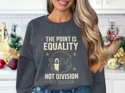 The Point Is Equality Not Division Sweatshirt product