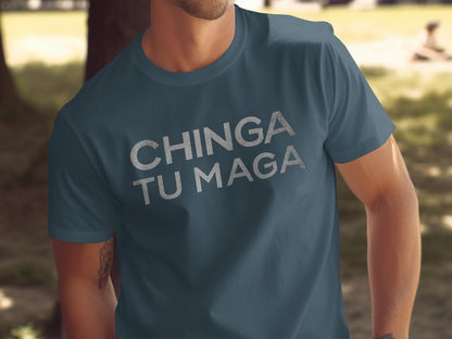 Chinga Tu Maga Bold Statement Tee