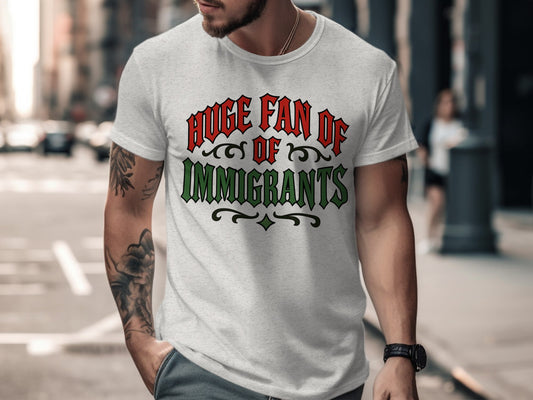 Huge Fan of Immigrants Graphic T-Shirt Fashion