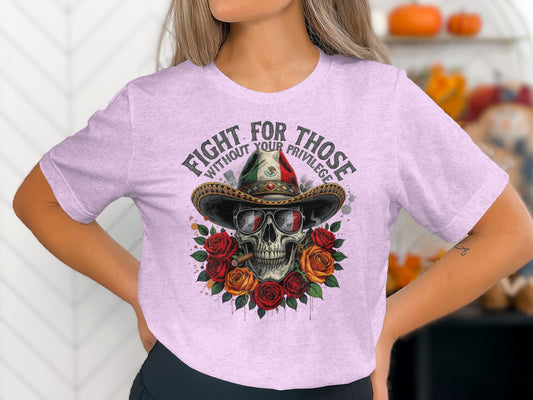 Fight For Those Without Your Privilege T-Shirt