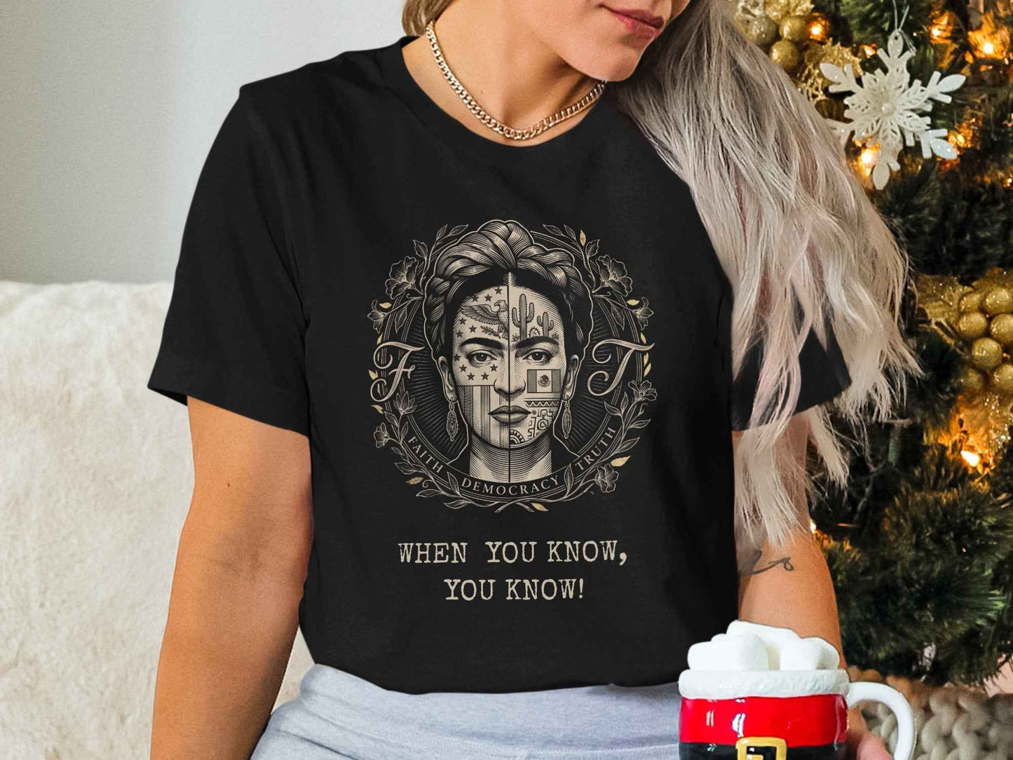 Frida Kahlo Inspired Art T-Shirt, Mexican American Cultural Design Tee, Faith Democracy Truth Statement Shirt, When You Know You Know Gift