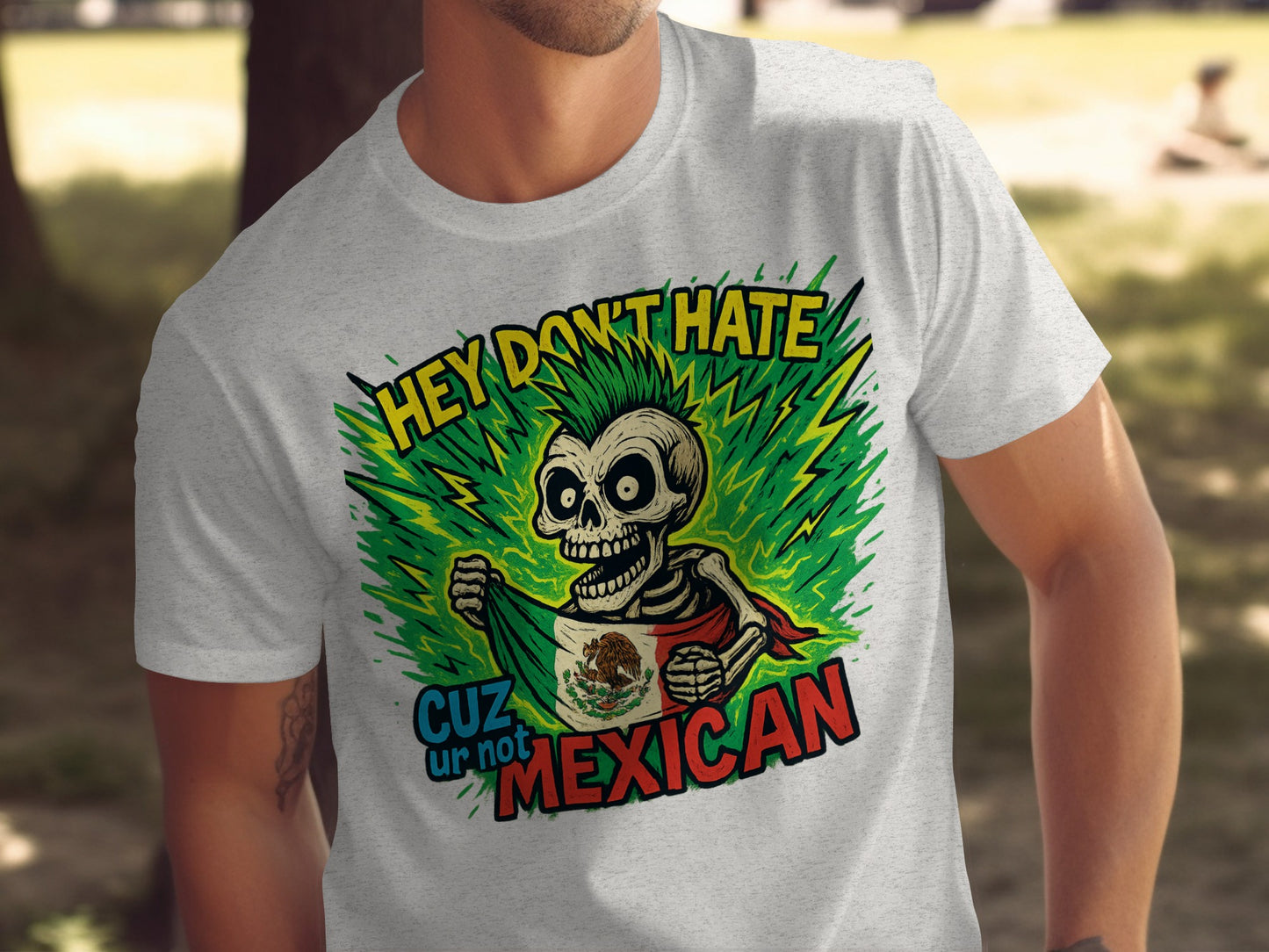 Hey Don't Hate Cuz Ur Not Mexican Graphic T-Shirt