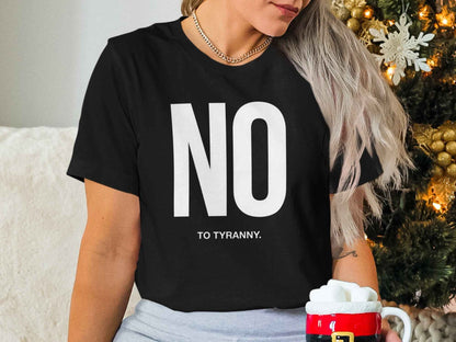 No To Tyranny T-Shirts, Resist Oppression Tee, Freedom Fighter Shirt, Activist Wear, Anti-Authoritarian Apparel, Human Rights Top