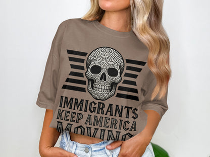 Immigrants Keep America Moving Skull T-Shirt