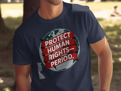 Protect Human Rights Period Bold Message T-shirt