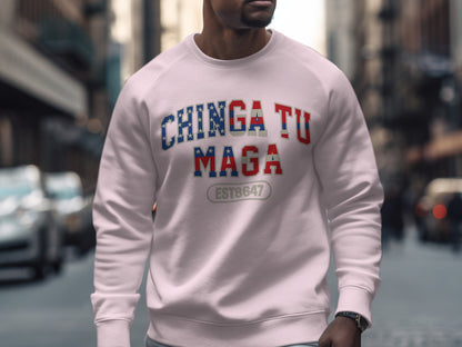 Chinga Tu MAGA EST8647 Graphic Sweatshirt