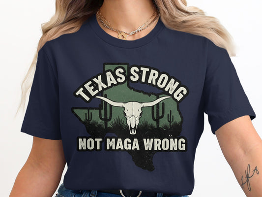 Texas Strong Not Maga Wrong Graphic T-Shirt product type