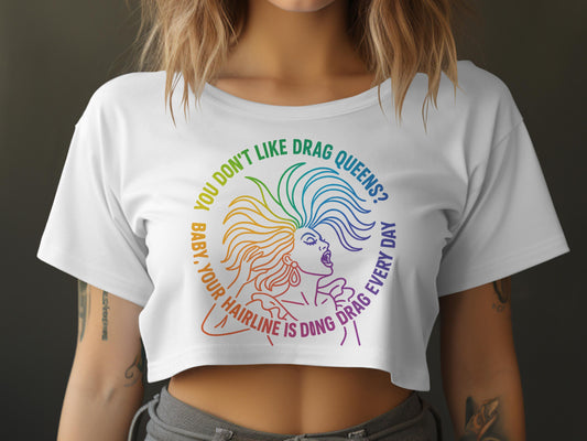 You Don't Like Drag Queens Hairline Funny Graphic Crop Top Product