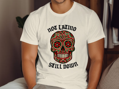 Not Latino Still Down Sugar Skull T-Shirt product