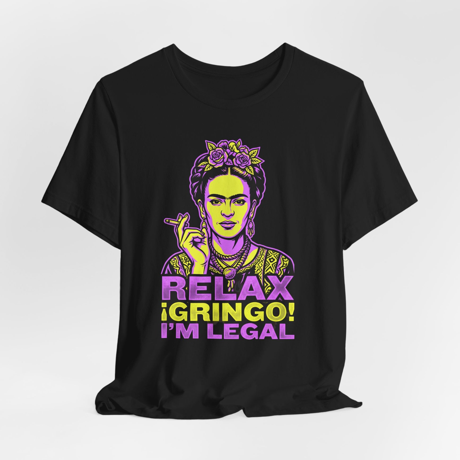 Frida Kahlo with cigarette, wearing flowers, text "RELAX ¡GRINGO! I'M LEGAL"