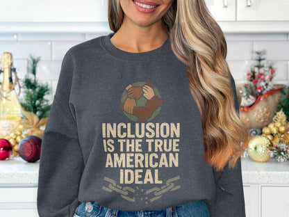 Inclusion is the True American Ideal Sweatshirt product