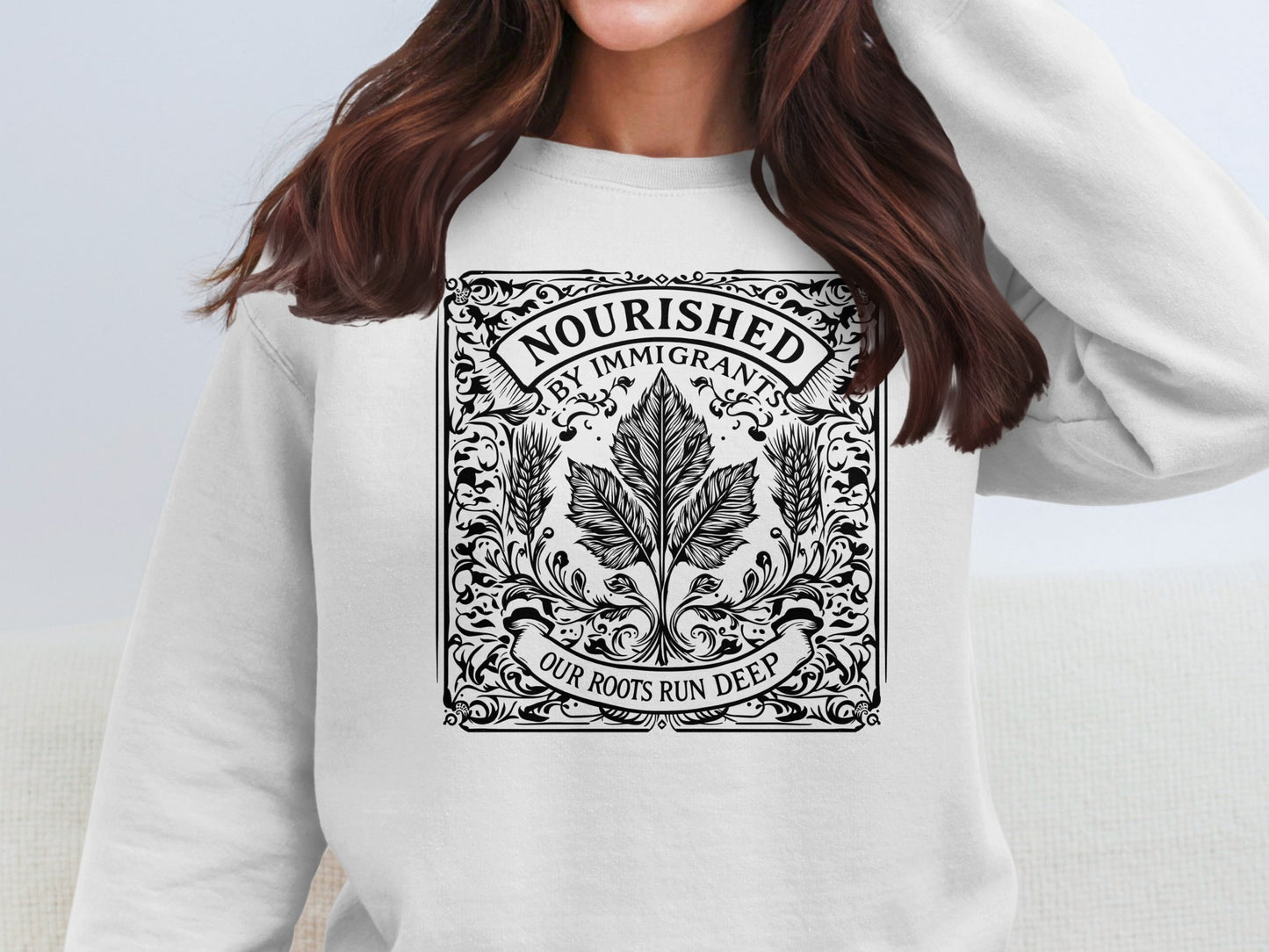 Nourished By Immigrants Our Roots Run Deep Sweatshirt