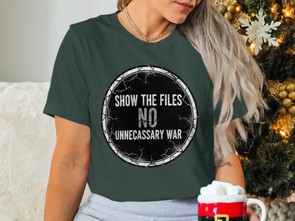 Show the Files No Unnecessary War Shirt