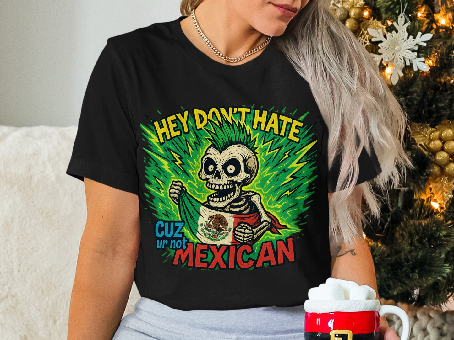 Hey Don't Hate Cuz Ur Not Mexican T-shirt