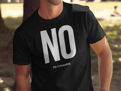 No To Tyranny T-Shirts, Resist Oppression Tee, Freedom Fighter Shirt, Activist Wear, Anti-Authoritarian Apparel, Human Rights Top