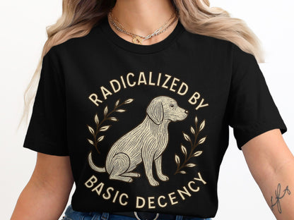 Radicalized By Basic Decency Dog Lover T-shirt