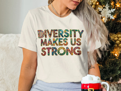 Diversity Makes Us Strong Graphic Tee