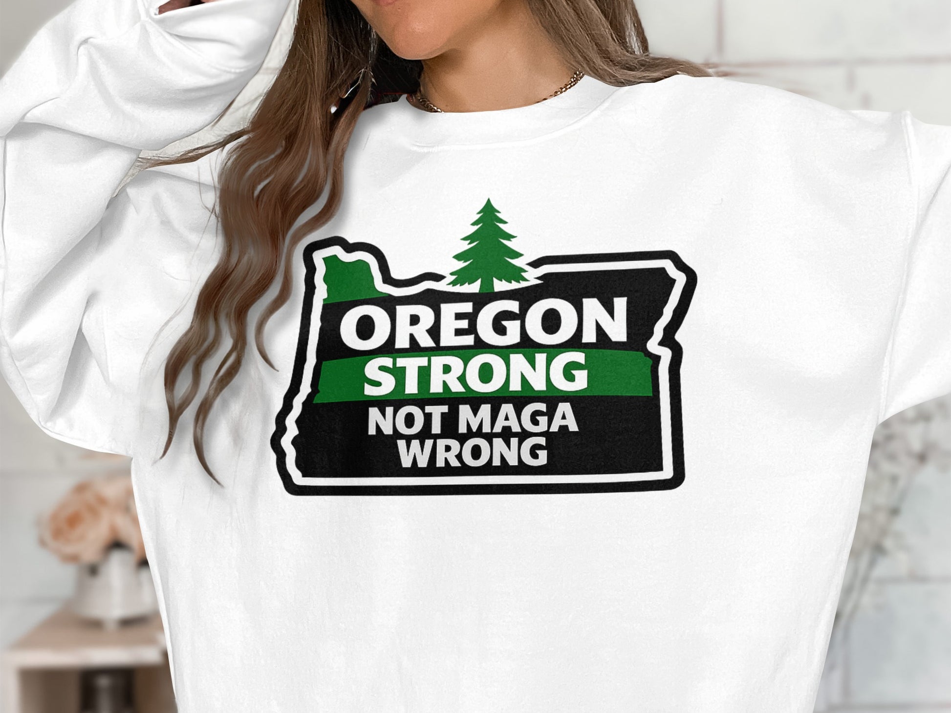 Oregon Strong Not Maga Wrong Graphic Sweatshirt