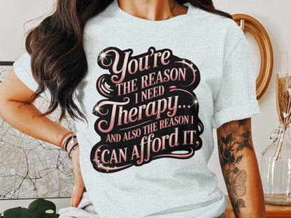 You're the Reason I Need Therapy Funny T-Shirt product type