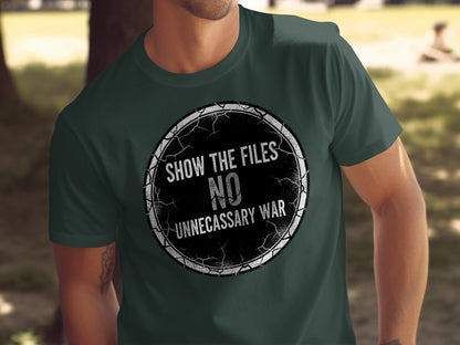 Show the Files No Unnecessary War T-shirt