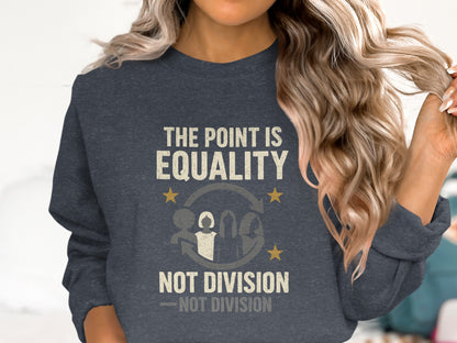 The Point Is Equality Not Division Graphic Sweatshirt product type