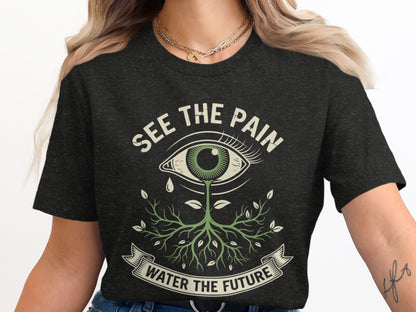 See the Pain Water the Future Graphic Tee product