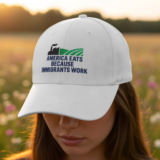 America Eats Because Immigrants Work hat product