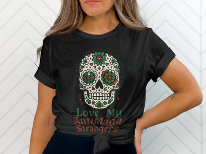 Love My AntiMaga Strangers Skull T-Shirt