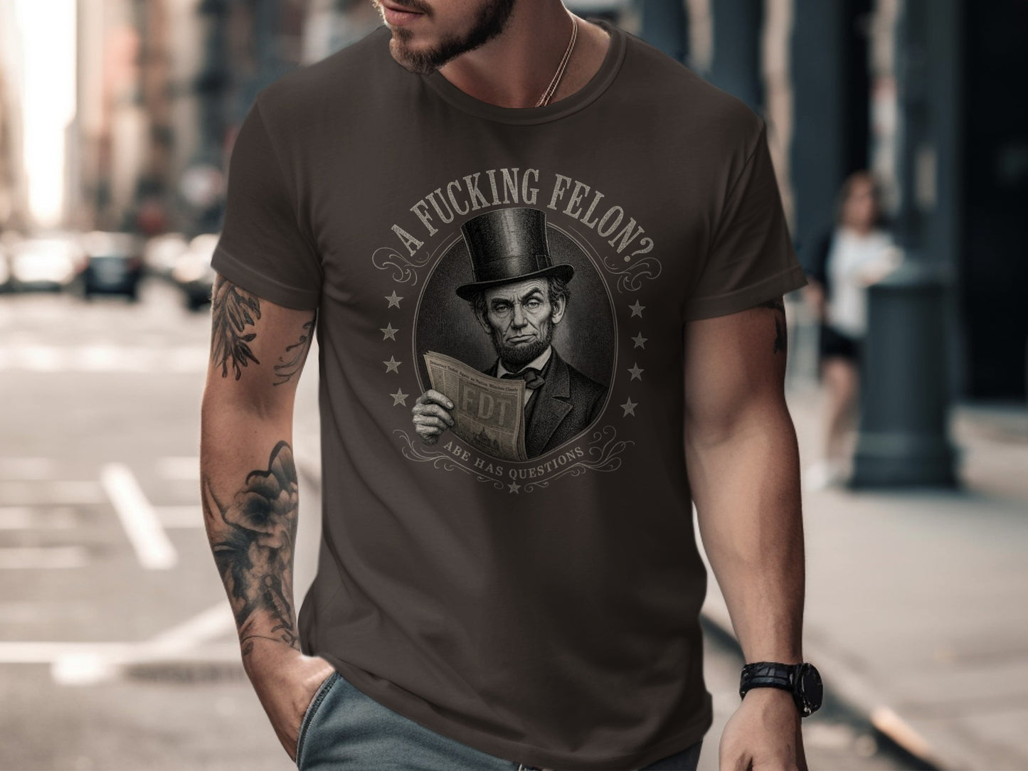 Abraham Lincoln on t-shirt with text "A FUCKING FELON? ABE HAS QUESTIONS".