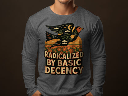 RADICALIZED BY BASIC DECENCY Long Sleeve Shirt