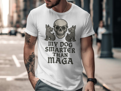 My Dog Smarter Than MAGA Skull T-Shirt