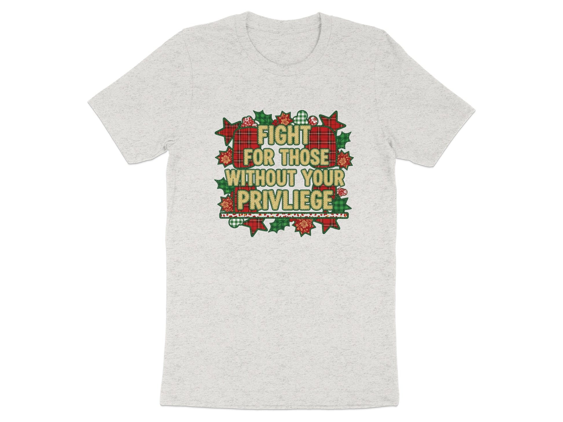 Fight For Those Without Your Privilege T-shirt