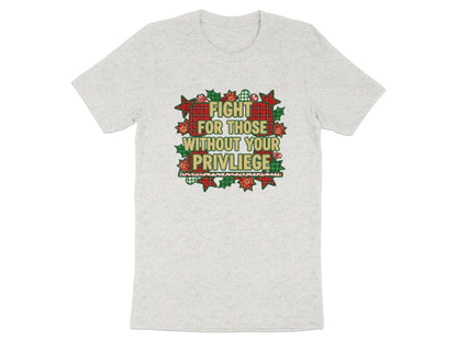 Fight For Those Without Your Privilege T-shirt