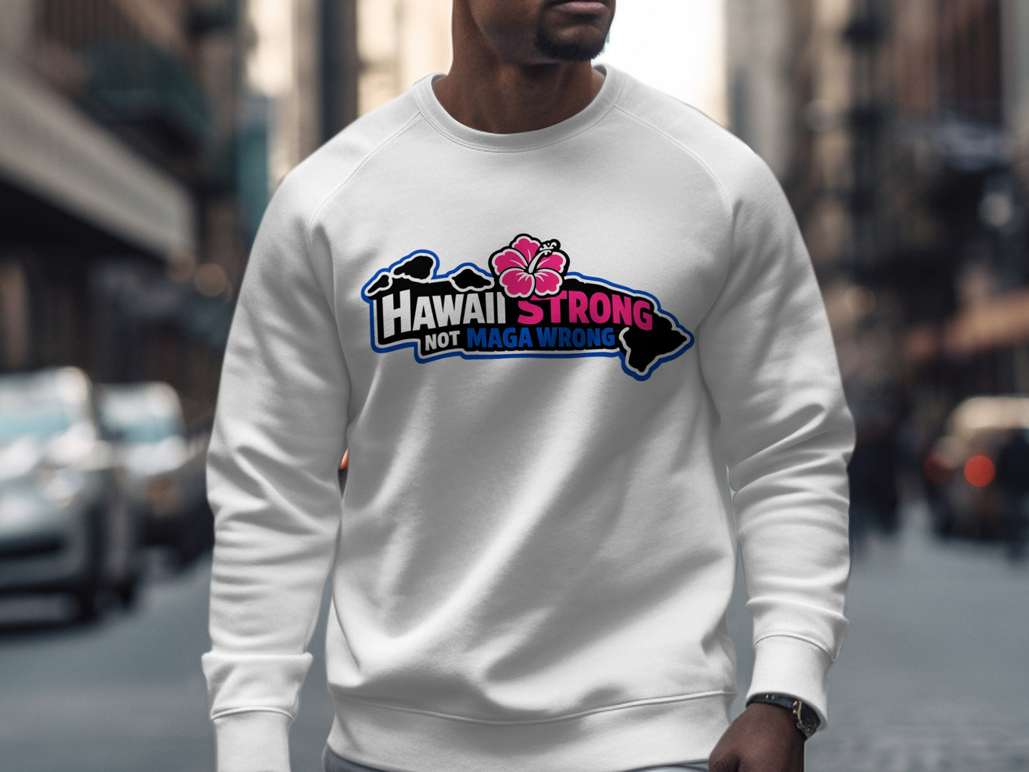 Hawaii Strong Not Maga Wrong Sweatshirt for Men Women