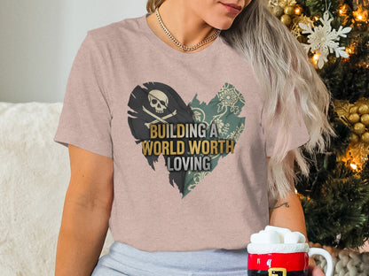 Building a World Worth Loving Graphic Tee Product