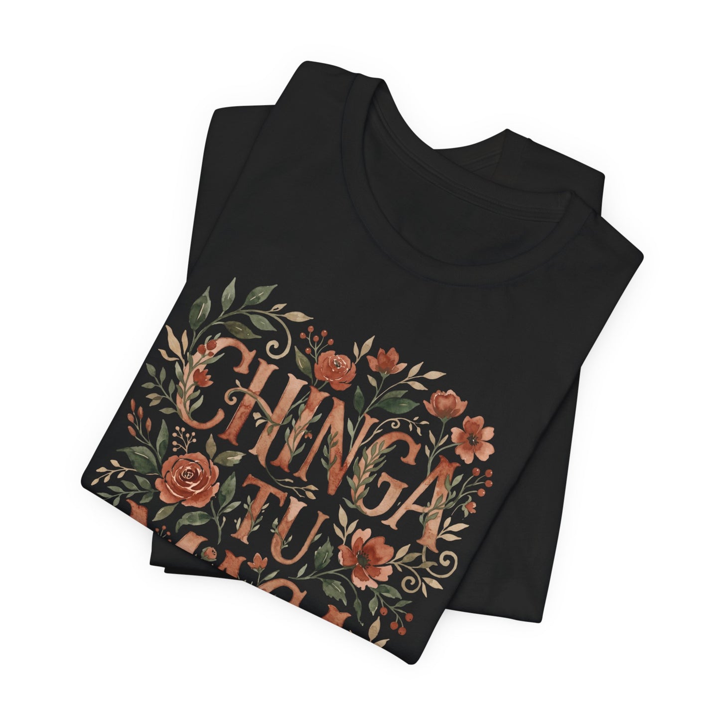 Black t-shirt with floral "CHINGA TU" graphic.